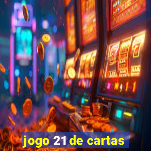 jogo 21 de cartas